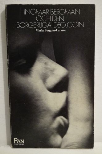 Bergom-Larsson Maria, Ingmar Bergman och den borgerliga ideologin